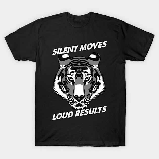 Silent Moves Loud Results T-Shirt by jiromie